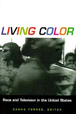 Living Color: Race and Television in the United States by 