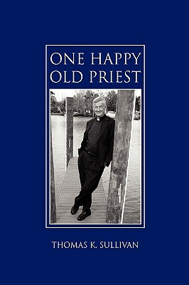 One Happy Old Priest by Thomas K. Sullivan