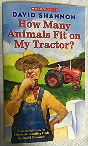 How Many Animals Fit On My Tractor? by David Shannon