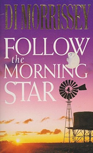 Follow the Morning Star by Di Morrissey