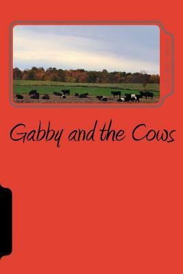 Gabby and the Cows by Vicki Marie Bowen