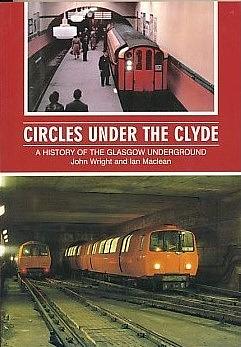 Circles Under the Clyde: A History of the Glasgow Underground by John Wright, Ian Maclean