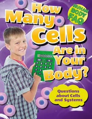 How Many Cells Are in Your Body?: Questions about Cells and Systems by Thomas Canavan