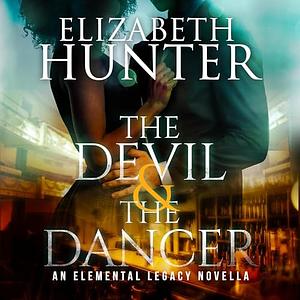 The Devil and the Dancer by Elizabeth Hunter