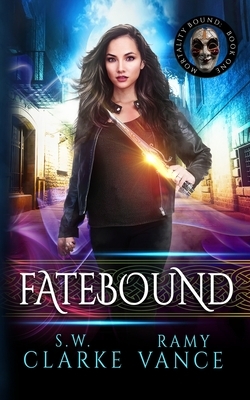 Fatebound: An Urban Fantasy Epic Adventure by S. W. Clarke, Ramy Vance
