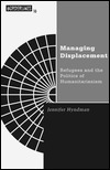 Managing Displacement: Refugees and the Politics of Humanitarianism by Jennifer Hyndman