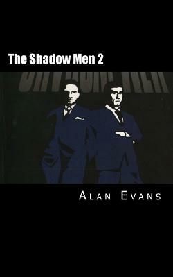 The Shadow Men 2 by Alan Evans