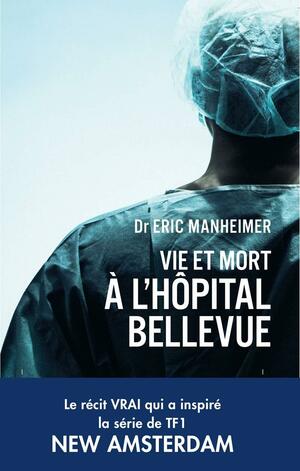 VIE ET MORT A L'HOPITAL BELLEVUE by Eric Manheimer, Sebastian Danchin