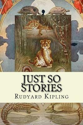 Just So Stories by Rudyard Kipling