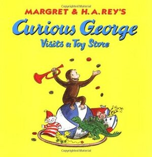 Curious George Visits a Toy Store by Margret Rey, Martha Weston, H.A. Rey