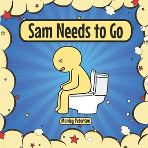 Sam Needs to Go by Manley Peterson