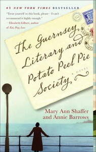 The Guernsey Literary and Potato Peel Pie Society by Annie Barrows, Mary Ann Shaffer