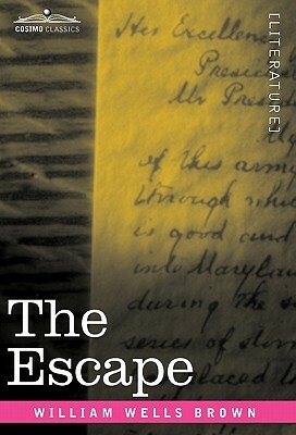 The Escape; Or, a Leap for Freedom by William Wells Brown