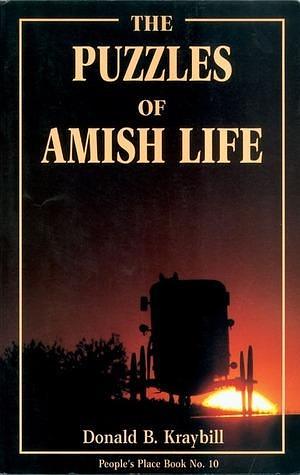 The Puzzles of Amish Life by Donald B. Kraybill, Donald B. Kraybill