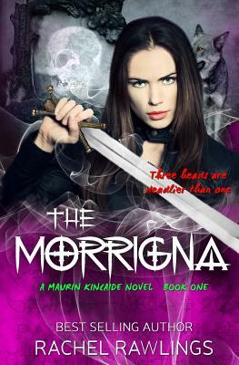 The Morrigna: A Maurin Kincaide Novel by Rachel Rawlings