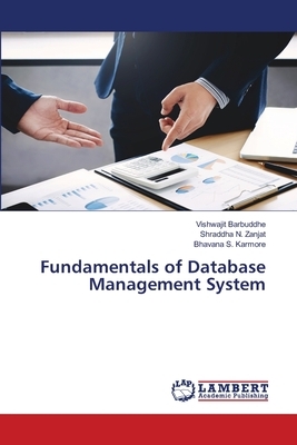 Fundamentals of Database Management System by Shraddha N. Zanjat, Bhavana S. Karmore, Vishwajit Barbuddhe