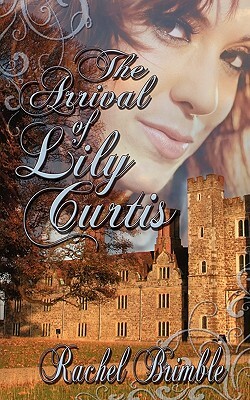 The Arrival of Lily Curtis by Rachel Brimble