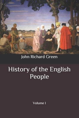 History of the English People: Volume I by John Richard Green