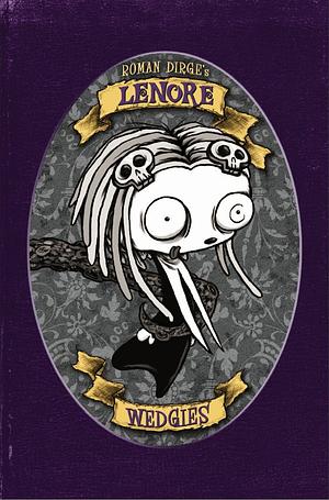 Lenore: Wedgies Color Edition by Roman Dirge