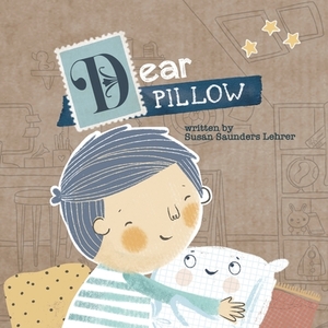 Dear Pillow by Susan Saunders Lehrer