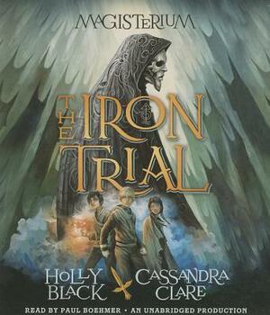 The Iron Trial by Cassandra Clare, Holly Black