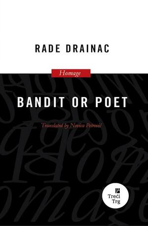 Bandit or Poet by Rade Drainac