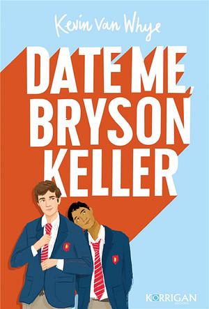 Date Me, Bryson Keller by Kevin Van Whye