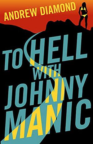 To Hell with Johnny Manic by Andrew Diamond