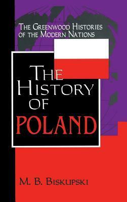 The History of Poland by M.B.B. Biskupski