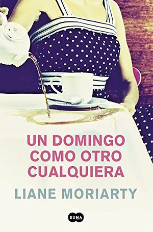 Un domingo como otro cualquiera by Liane Moriarty