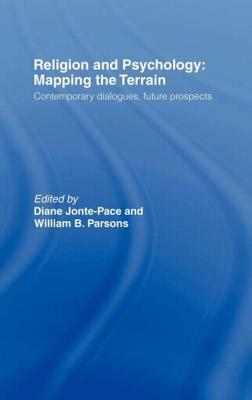 Religion and Psychology: Mapping the Terrain by William B. Parsons, Diane Jonte-Pace