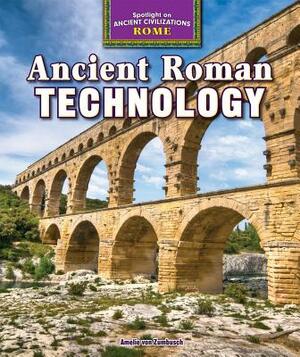 Ancient Roman Technology by Amelie Von Zumbusch