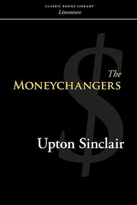 The Moneychangers by Upton Sinclair