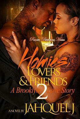 Homies, Lovers & Friends 2: A Brooklyn Love Story by Jahquel J.