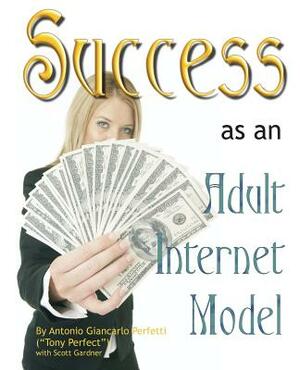 Success as an Adult Internet Model by Tony Perfect, Scott Gardner