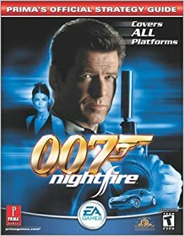 007: Nightfire: Prima's Official Strategy Guide by Steve Honeywell, Keith M. Kolmos