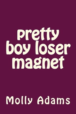 pretty boy loser magnet: pblm by Molly Adams