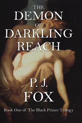 The Demon of Darkling Reach by P. J. Fox