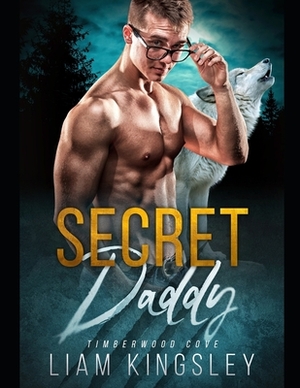 Secret Daddy by Liam Kingsley