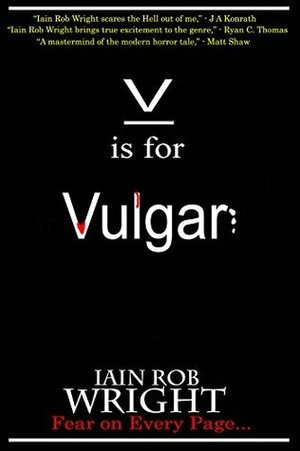 V is for Vulgar by Iain Rob Wright
