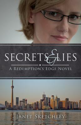 Secrets and Lies: A Redemption's Edge Novel by Janet Sketchley