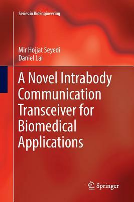 A Novel Intrabody Communication Transceiver for Biomedical Applications by Mir Hojjat Seyedi, Daniel Lai