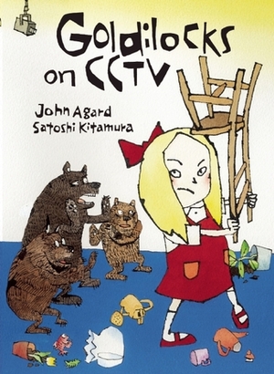 Goldilocks on CCTV by Satoshi Kitamura, John Agard