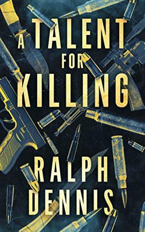 A Talent for Killing by Ralph Dennis