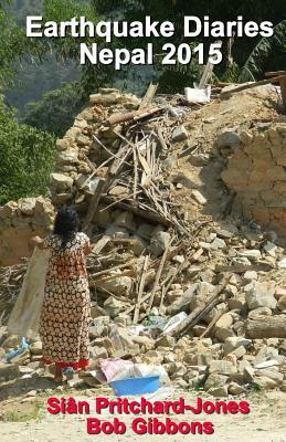 Earthquake Diaries: Nepal 2015: Dateline Kathmandu by Bob Gibbons