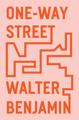 One-Way Street: And Other Writings by Walter Benjamin