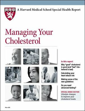 Managing Your Cholesterol by Jorge Olutzky MD, Harriet Greenfield, Anne Underwood, Ed Wiederer, Scott Leighton