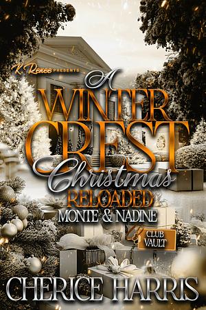 A Winter Crest Christmas Reloaded: Monte & Nadine by Cherice Harris