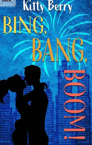 Bing, Bang, BOOM!: A Different Worlds Colliding Rom-Com by Kitty Berry