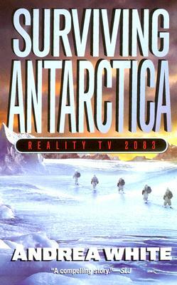 Surviving Antarctica: Reality TV 2083 by Andrea White